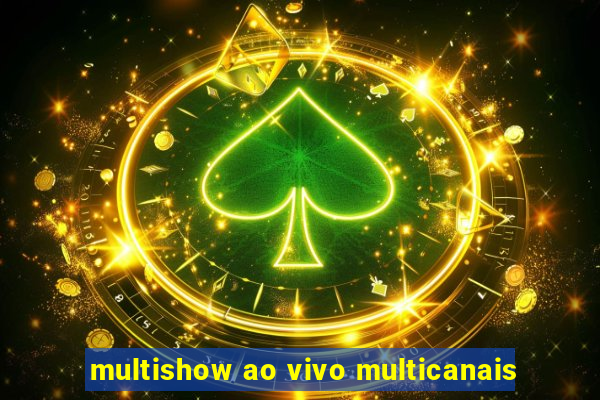 multishow ao vivo multicanais